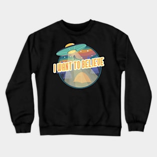 I Want to Believe Crewneck Sweatshirt